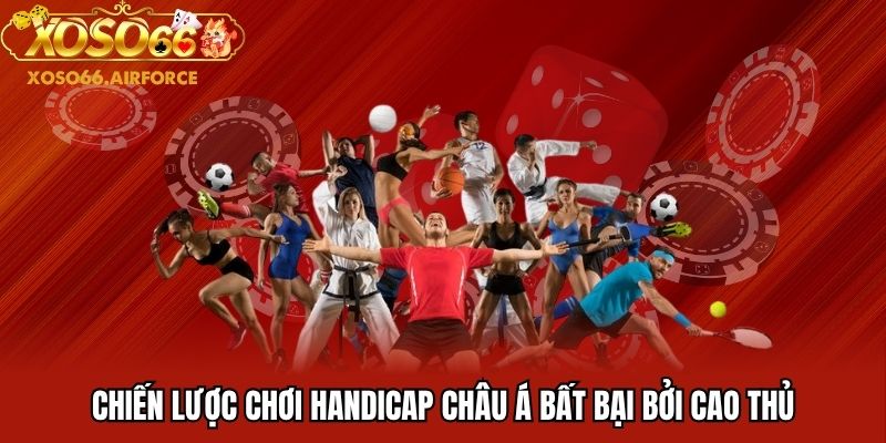 Chiến lược chơi Handicap châu Á bất bại bởi cao thủ